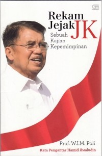 Rekam jejak JK: sebuah kajian kepemimpinan