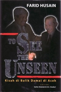 Image of To see the unseen: kisah di balik damai di Aceh