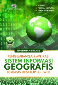Tuntunan praktis pengembangan aplikasi sistem informasi geografis berbasis dekstop dan WEB
