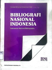 BIBLIOGRAFI NASIONAL INDONESIA (Indonesia National Bibliography) Volume 44 Nomor 4 Desember 1996