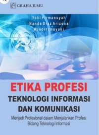 Etika profesi: teknologi informasi dan komunikasi