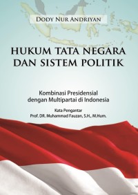 Hukum tata negara dan sistem politik: kombinasi presidensial dengan multipartai di Indonesia