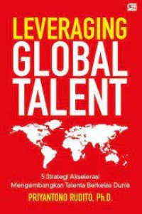 Image of Leveraging global talent : 5 strategi akselerasi mengembangkan talenta berkelas dunia