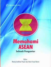 Memahami ASEAN : Sebuah Pengantar