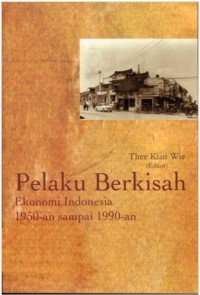 Pelaku Berkisah Ekonomi Indonesia 1950-an sampai 1990-an