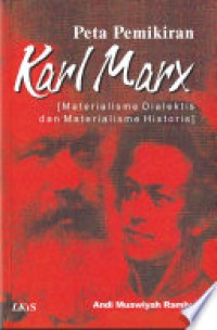 Peta Pemikiran Karl Marx : Materialisme Dialektis dan Materialisme Historis