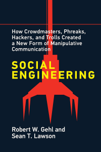 Image of Social engineering: how crowdmasters, phreaks, hackers, and trolls created a new form of manipulative communication