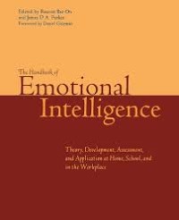 The handbook of emotional intelligence : theory, development, assessment, and application at home, school, and in the workplace