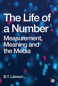 Image of The life of a number: measurement, meaning and the media
