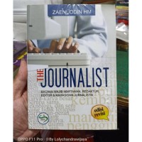 Image of The journalist : bacaan wajib wartawan, redaktur, editor & mahasiswa jurnalistik